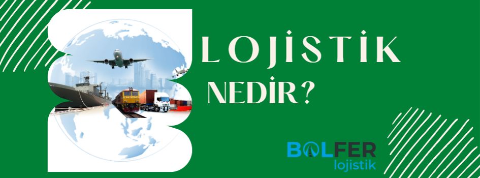 Lojistik Nedir?